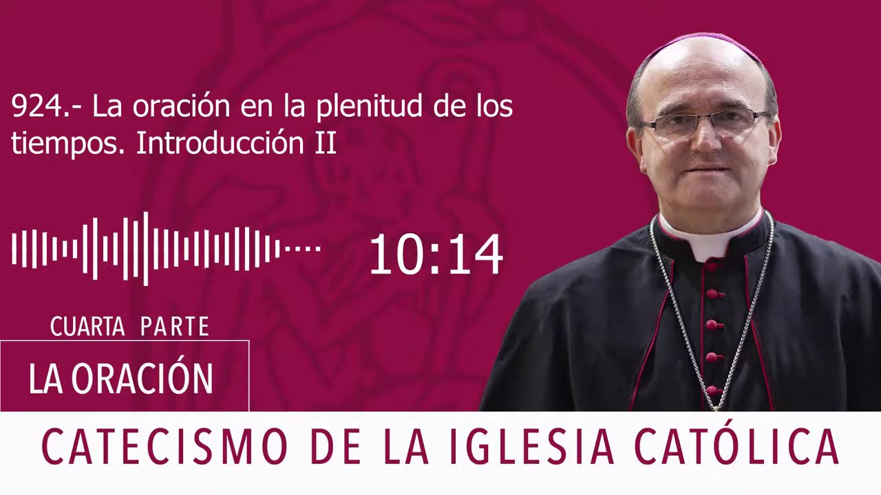 Catecismo 2598-2599. La oración en la plenitud de los tiempos. Introducción