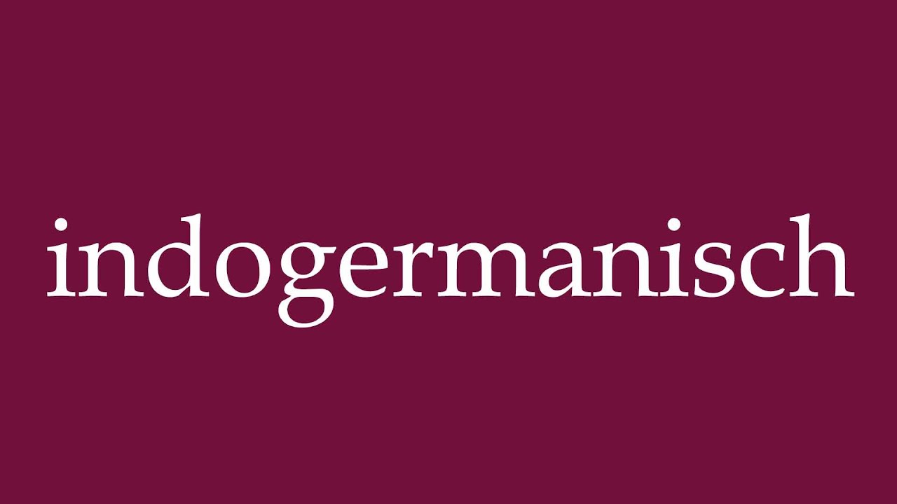 How to Pronounce ''indogermanisch'' (indo-european) Correctly in German