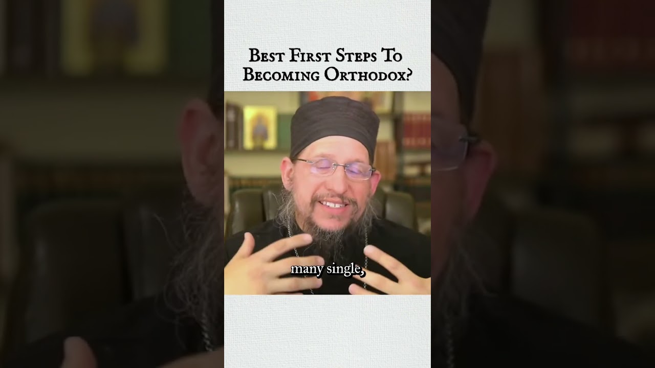 Best First Steps to Becoming Orthodox?