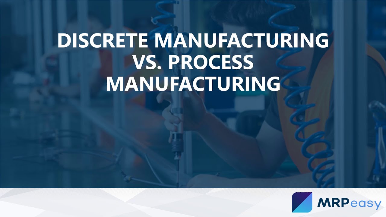 Discrete Manufacturing vs. Process Manufacturing
