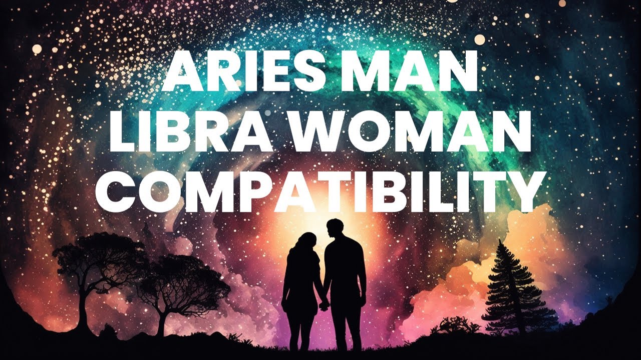 Aries Man and Libra Woman Compatibility: The Perfect Union of Strength and Grace
