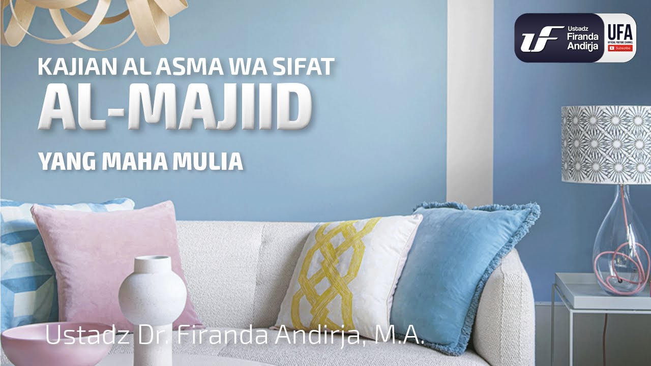 Al Majiid (Yang Maha Mulia) - Ustadz Dr. Firanda Andirja M.A