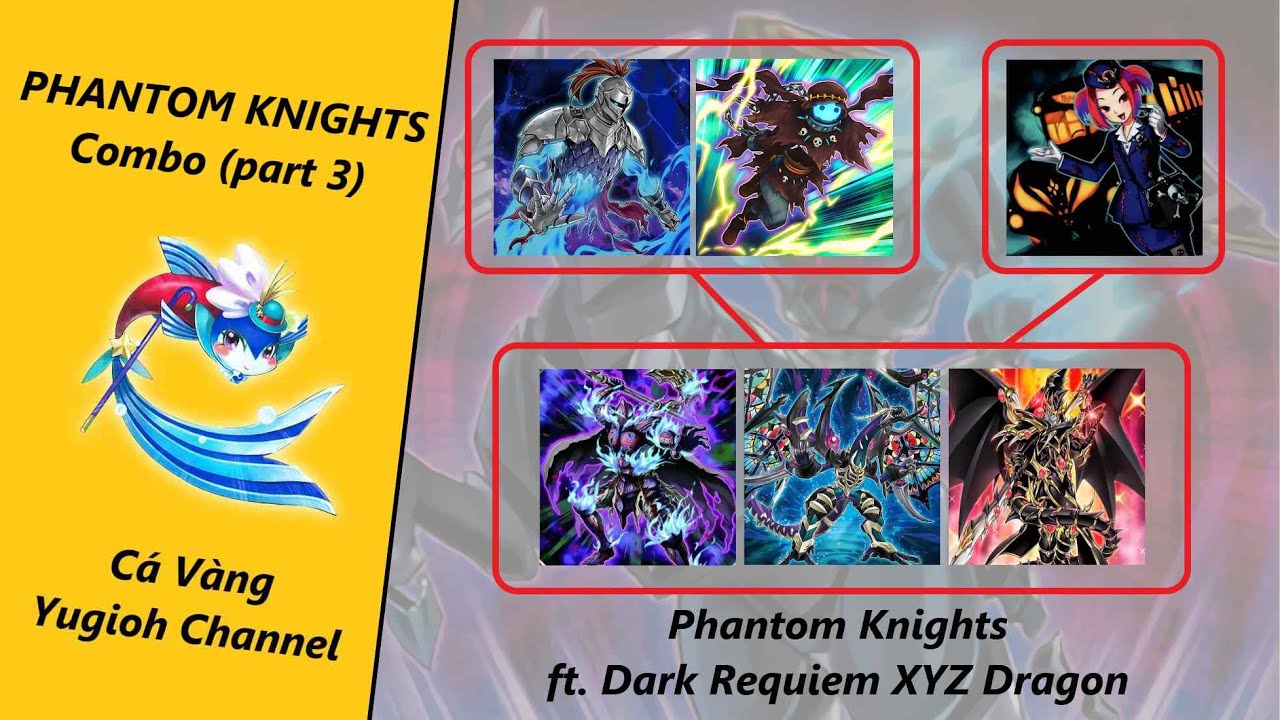 PHANTOM KNIGHTS Combo ft. DARK REQUIEM XYZ DRAGON | Cá Vàng Yugioh Channel