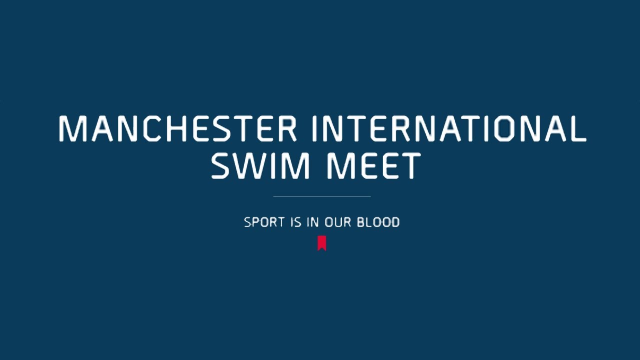 MANCHESTER INTERNATIONAL SWIM MEET (50m)  - Day 3 Finals