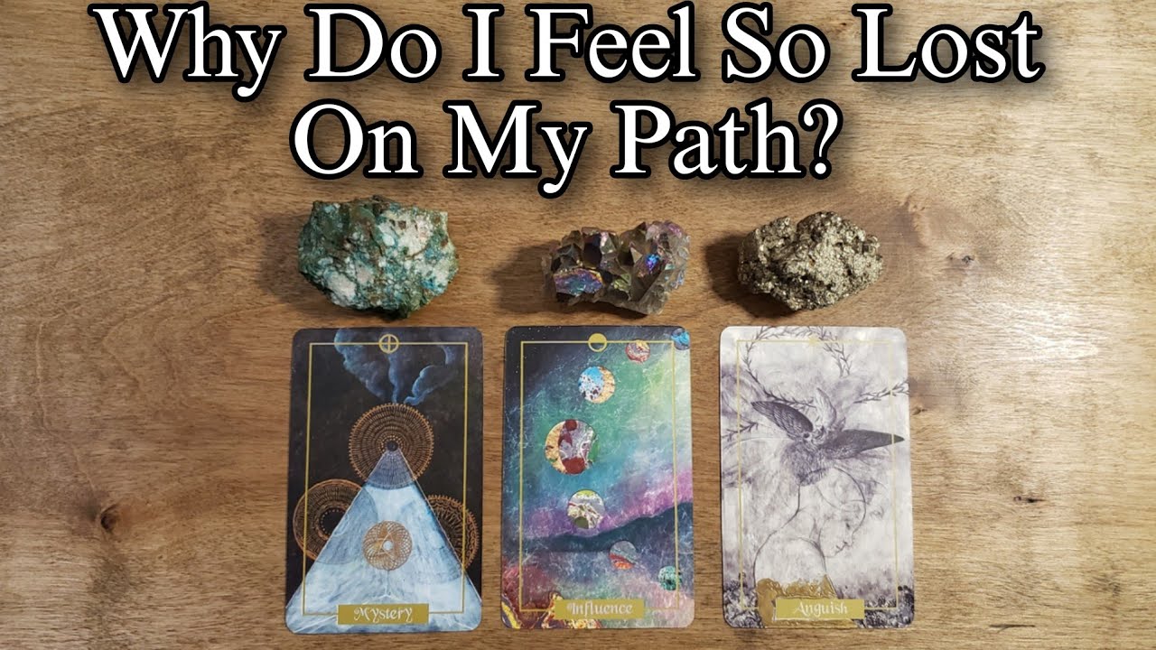 🥴 Why Do I Feel Lost On My Path? Pick A Card Tarot Reading