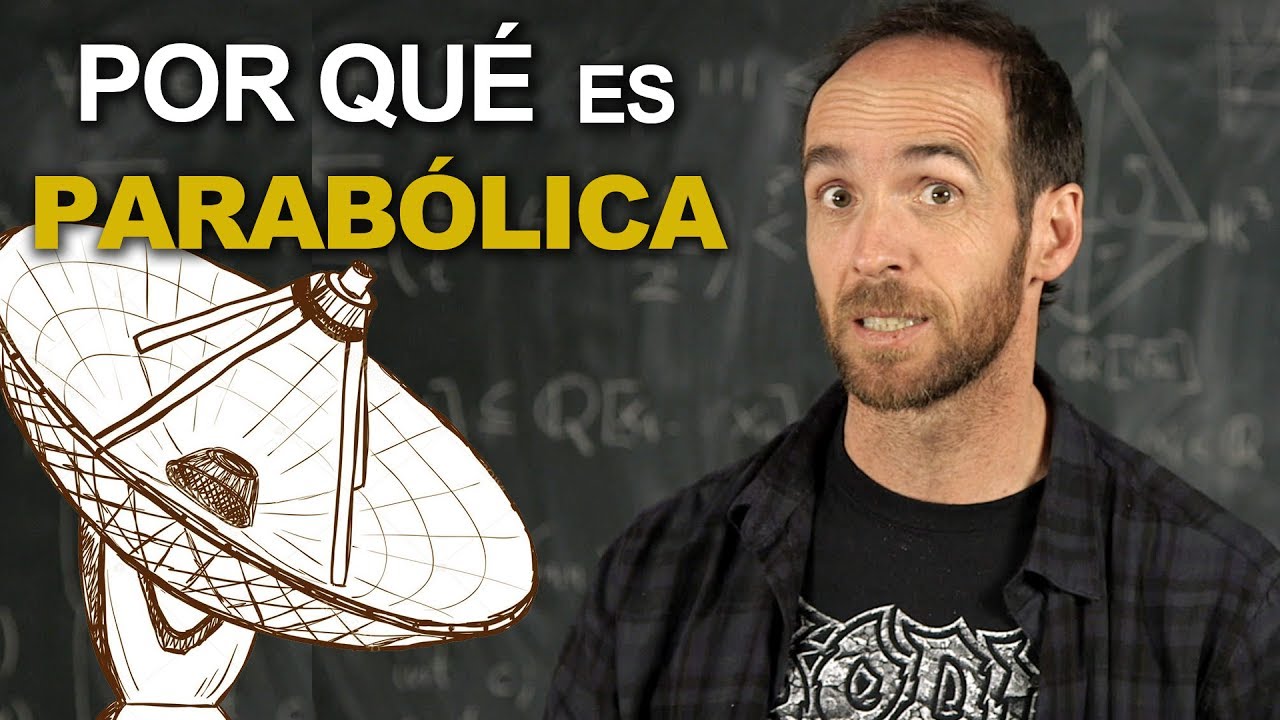 ¿Por qué las ANTENAS PARABÓLICAS son parabólicas?