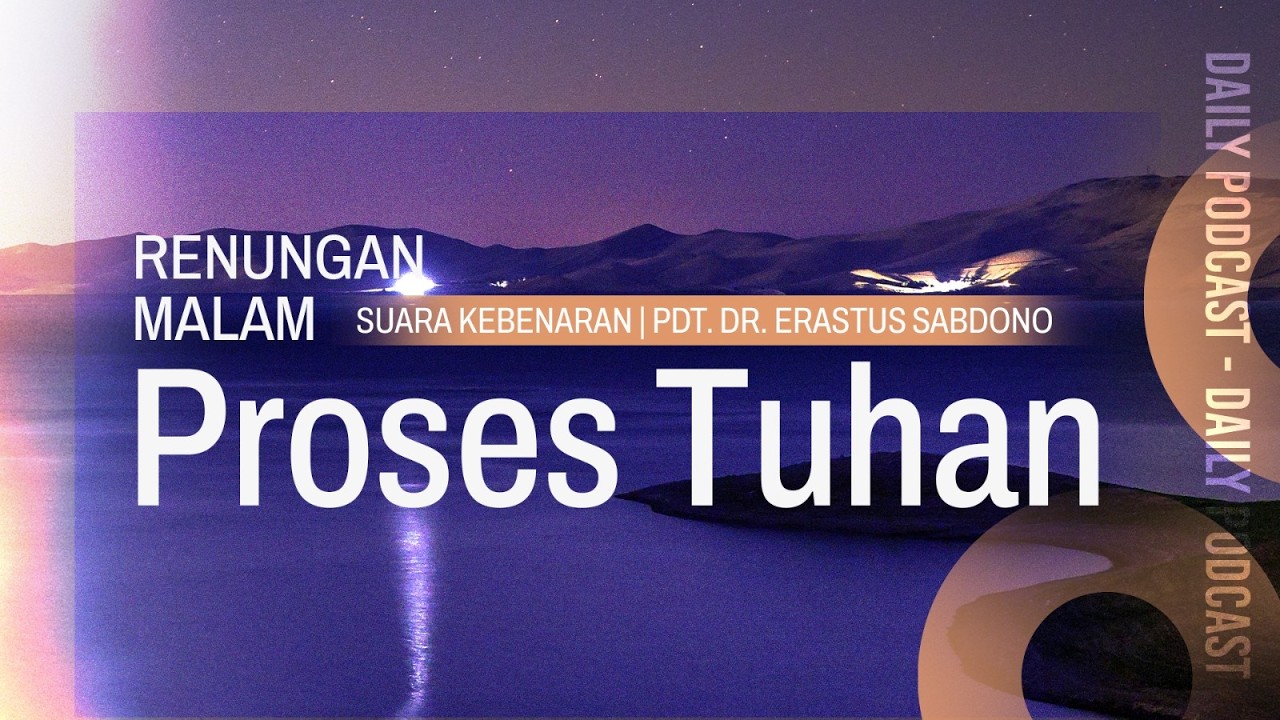 RENUNGAN MALAM | Proses Tuhan