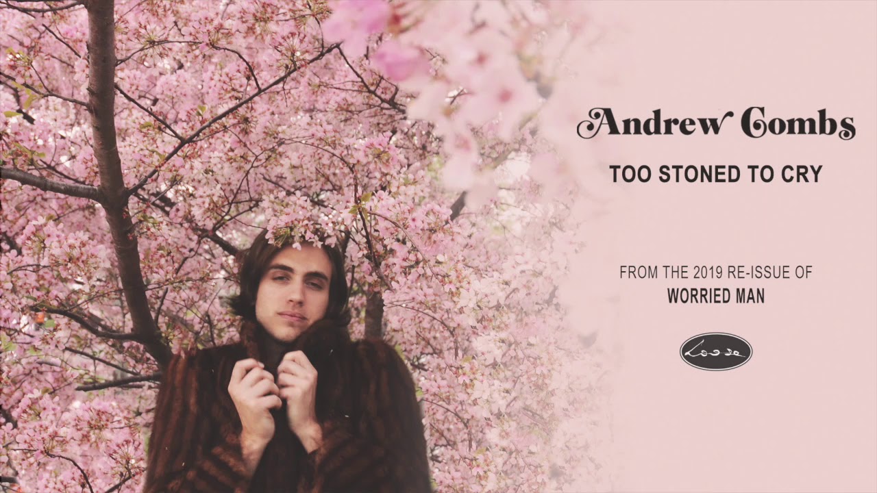 ANDREW COMBS - Too Stoned To Cry (original version)