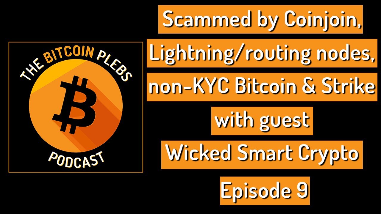 Coinjoin, Lightning/routing nodes, non-KYC Bitcoin & Strike | The Bitcoin Plebs Podcast &ndash; Episode 9