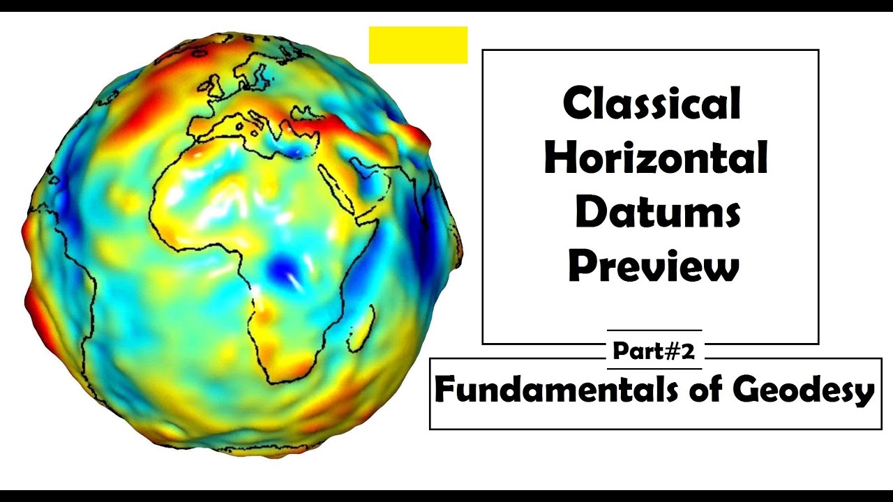 Fundamentals of Geodesy Part:2 | Classical Horizontal Datums Preview