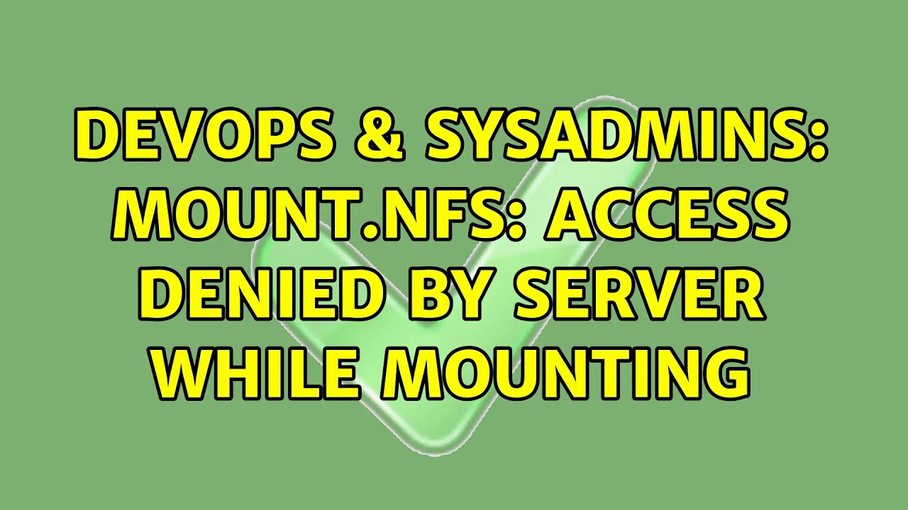 DevOps & SysAdmins: mount.nfs: access denied by server while mounting (6 Solutions!!)