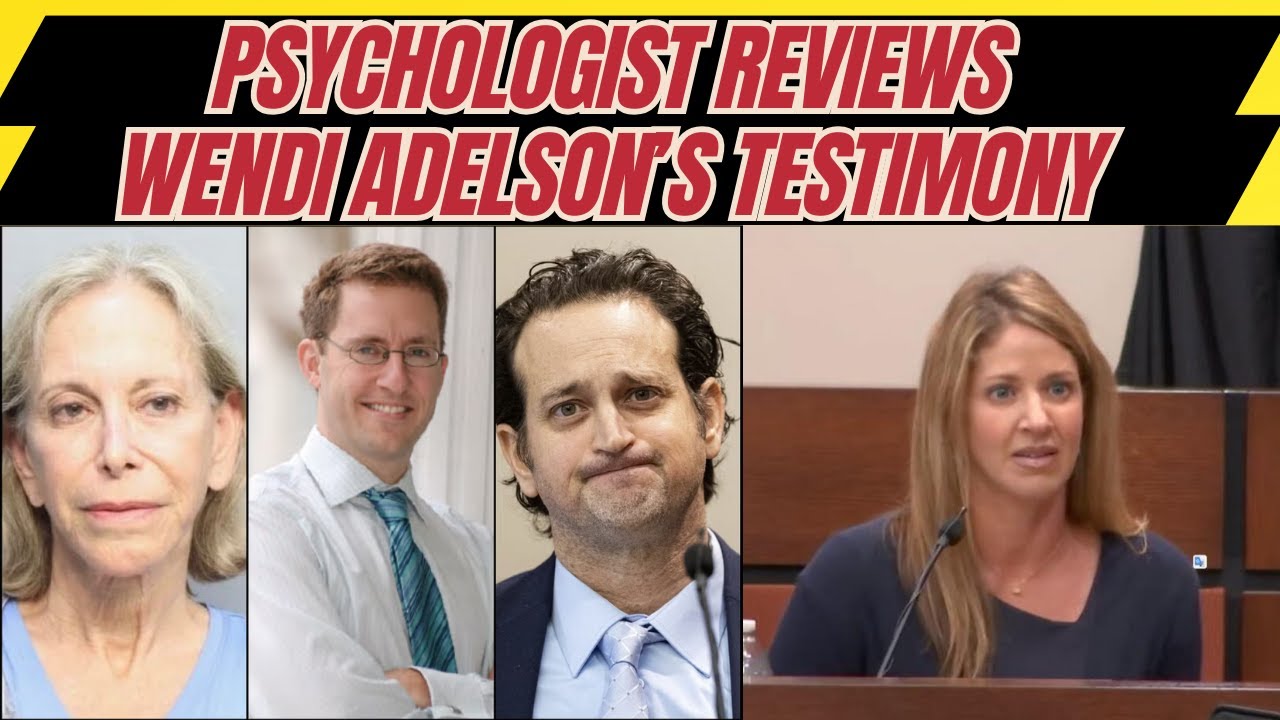 Psychologist Reviews Wendi Adelson's Testimony & Donna Adelson's Case