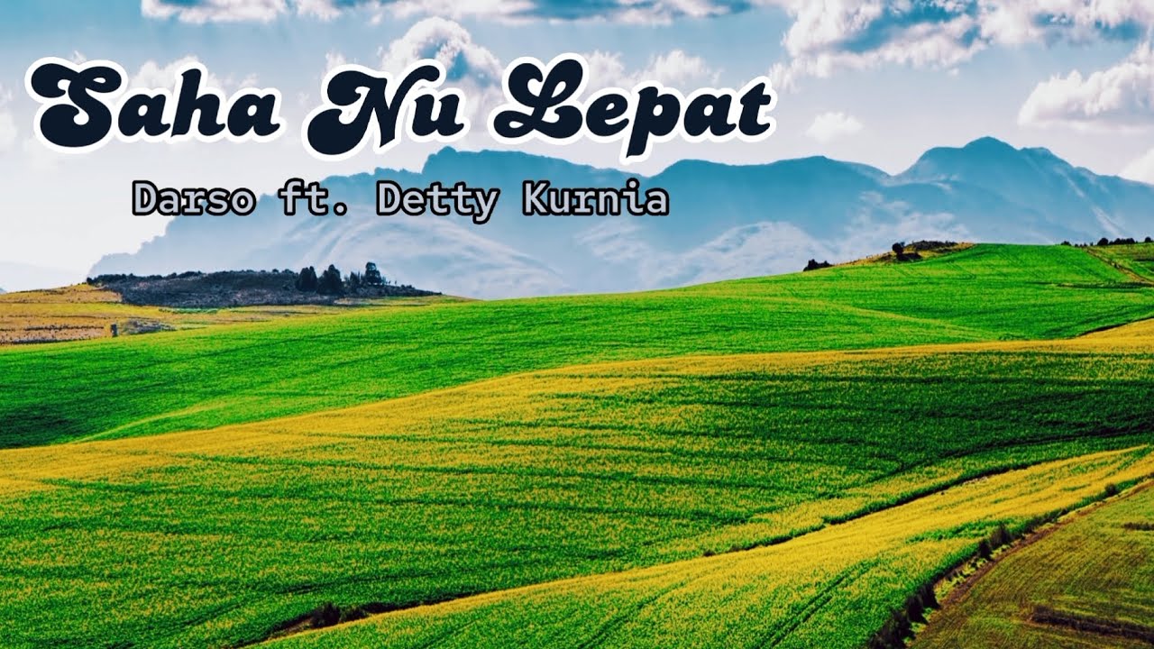 Lirik lagu SAHA NU LEPAT - DARSO FT. DETTY KURNIA