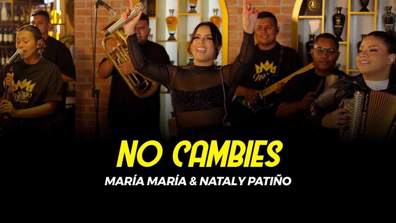 No Cambies - Maria Maria & Nataly Pati&ntilde;o #LaDobleM