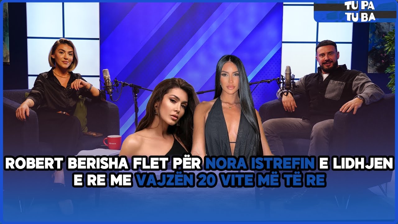 Robert Berisha flet për fëmijërinë, Nora Istrefin e lidhjen me vajzën 23 vite më të re - TupaTuba