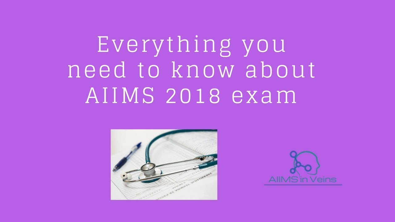 Everything you need to know about AIIMS 2018 MBBS Entrance Exam