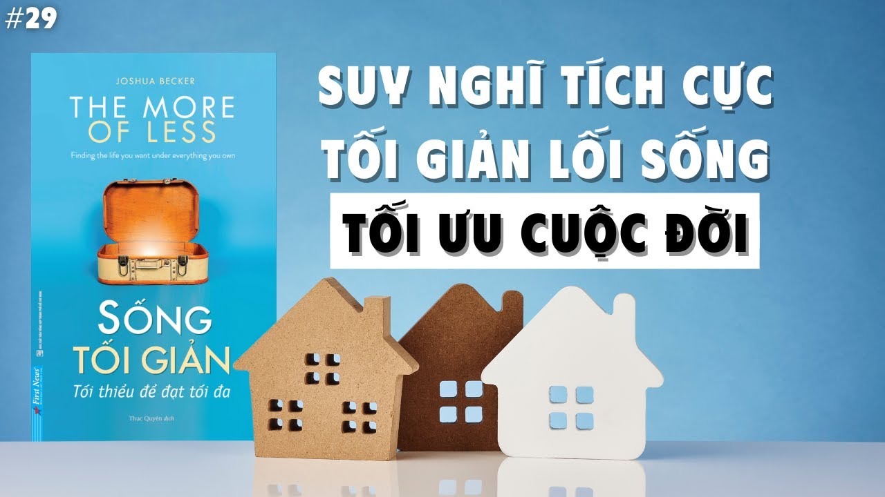 Sống Tối Giản – Cuốn Sách Thay Đổi Cách Bạn Nhìn Về Hạnh Phúc