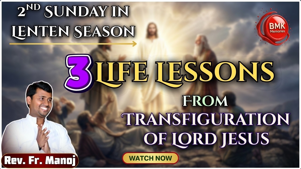 3 Life-Changing Lessons from the Transfiguration of Jesus | 2nd Sunday of Lent | Rev. Fr. Manoj