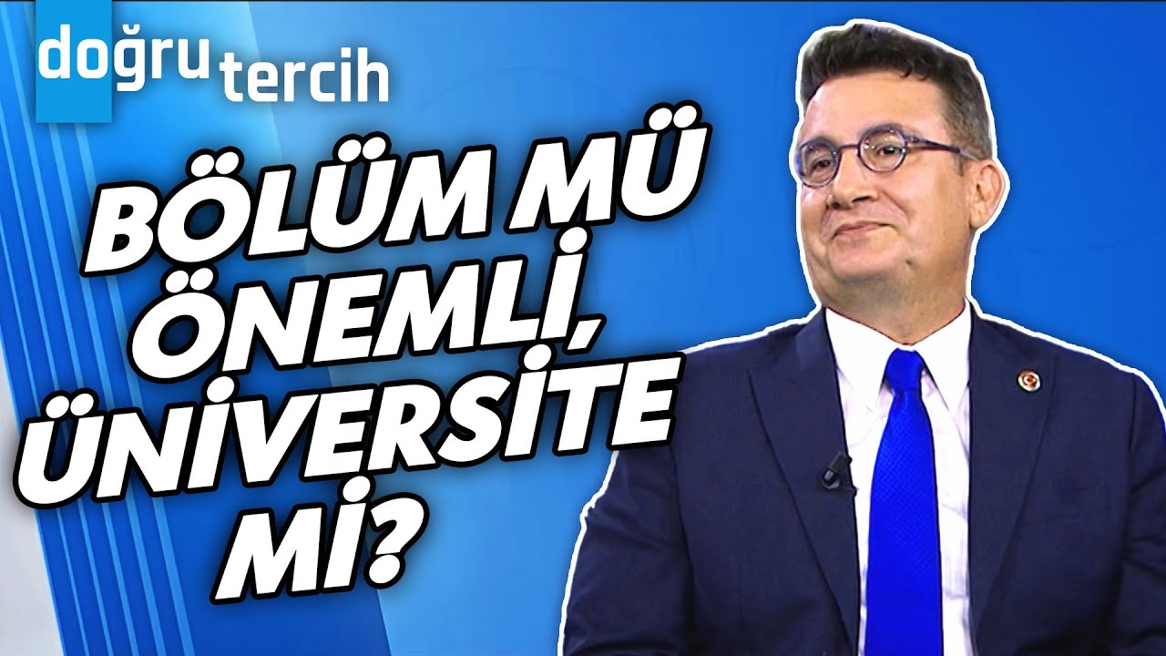 Hangisi Daha Önemli? Üniversite Tercihi Mi, Bölüm Tercihi Mi? | Doğru Tercih - 23 Temmuz 2024
