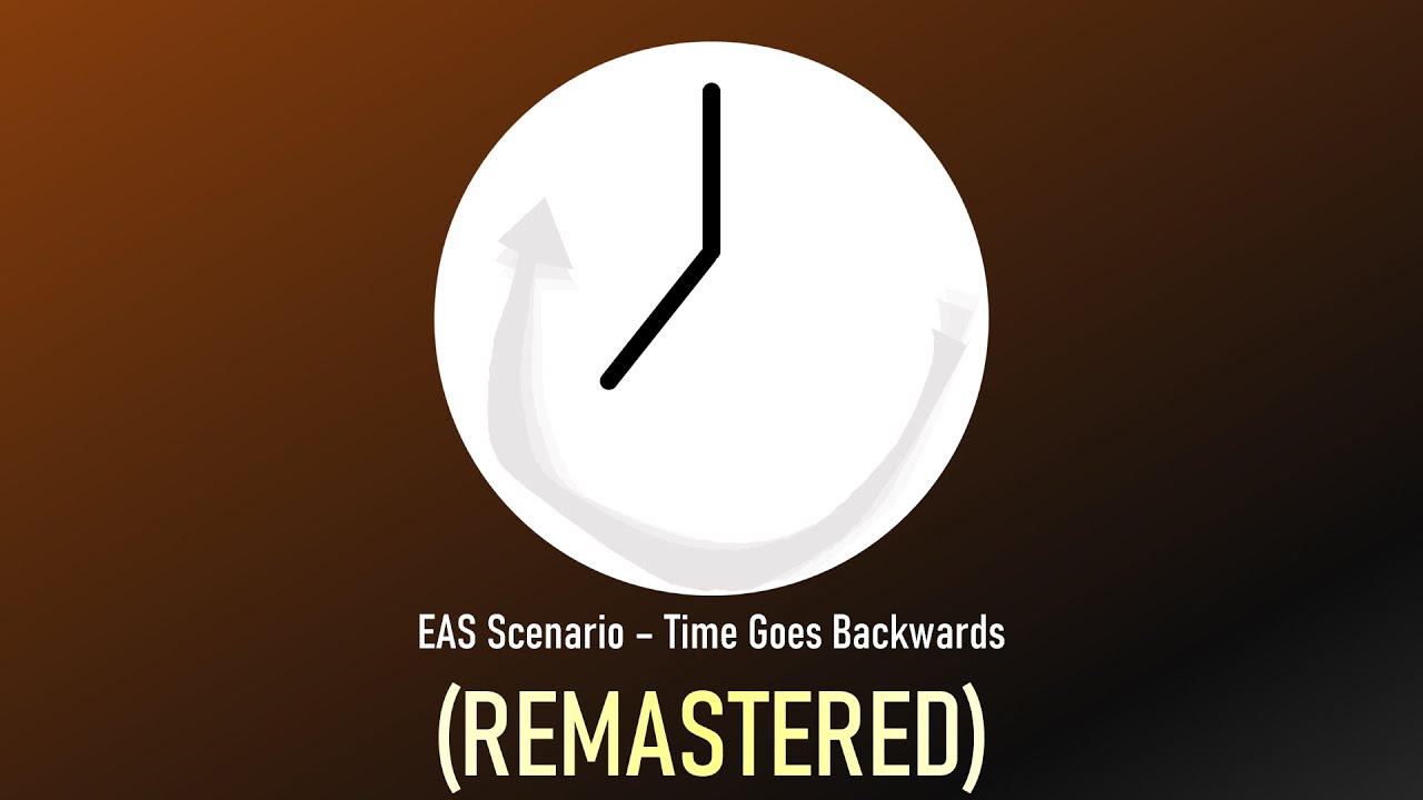 EAS Scenario - Time Goes Backwards By RAMCF2019 (REMASTERED) (Collab with RAMCF2019)