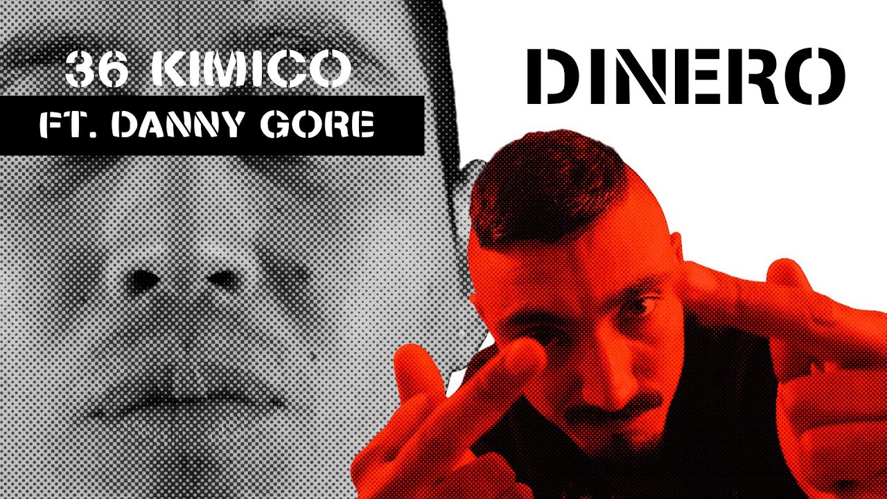 36 Kimico - Dinero (feat. Danny Gore) [VIDEOCLIP]