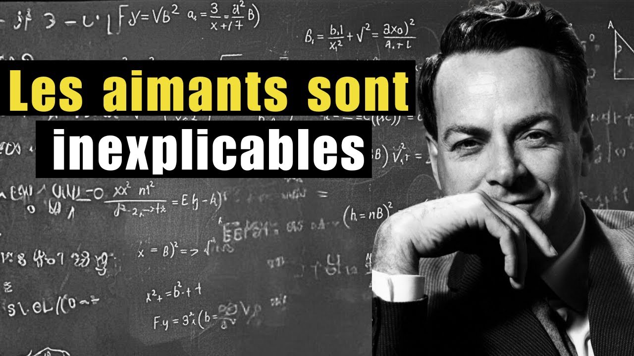 Les aimants sont inexplicables  Feynman connaissait la réponse