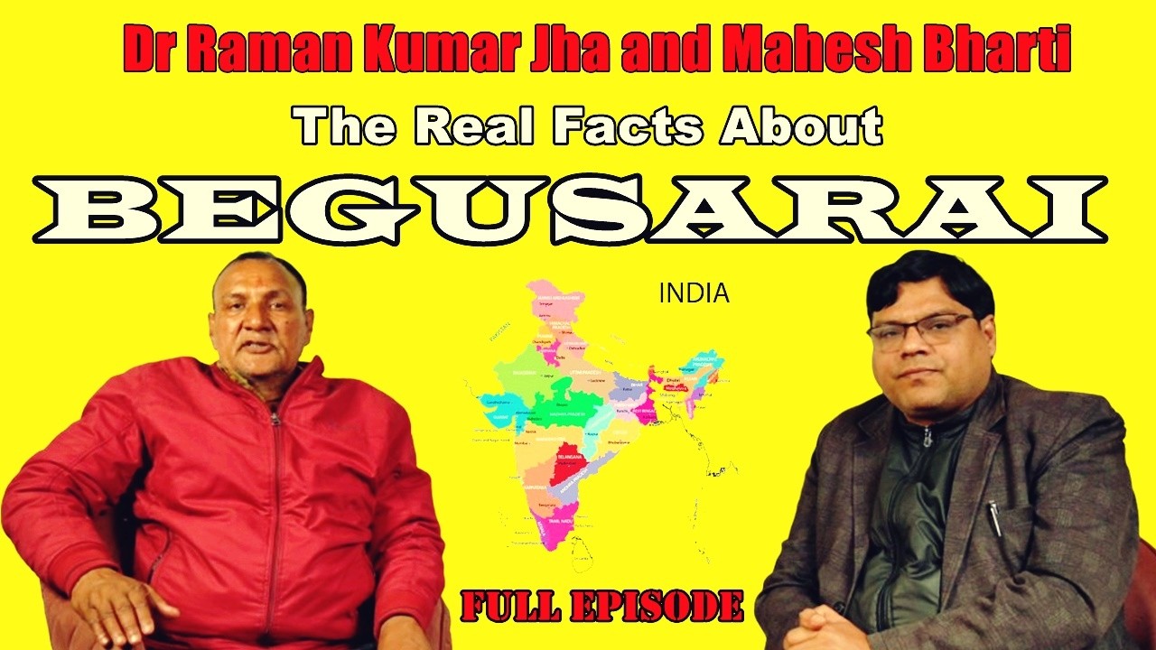 The Real Facts About BEGUSARAI | Dr. Raman Kumar Jha | Mahesh Bharti  Vmct Talks | PODCAST