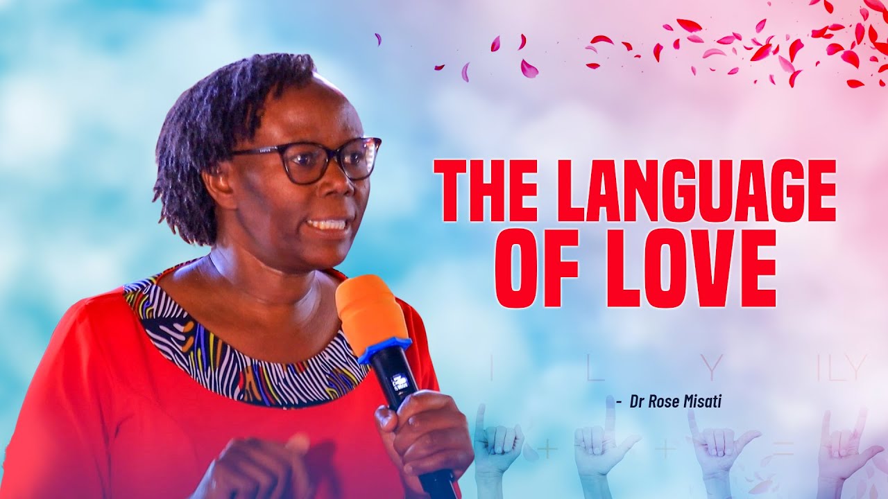 THE LANGUAGE OF LOVE - Dr Rose Misati