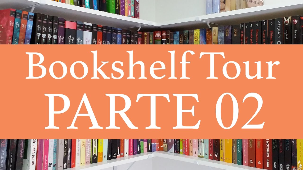 Bookshelf Tour - Parte 02! | Canal Livraria