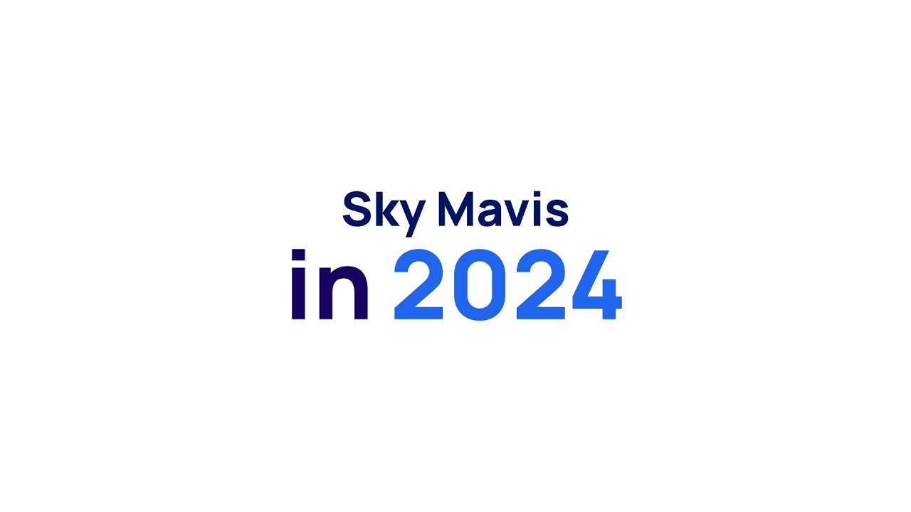 Sky Mavis 2024: a Year of Growth and Transformation