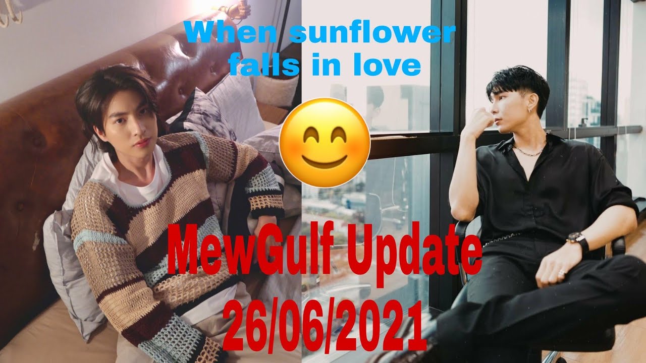 [EnglishSub]MewGulf Update 26/06/2021// A sunflower being inlove🌻😉😍☀️🌻❤❤ #mewgulf