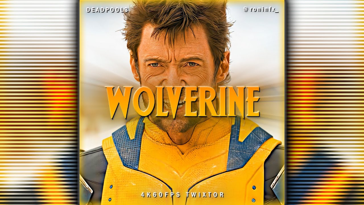 WOLVERINE | DEADPOOL 3 | 4K60FPS TWIXTOR | FREE CLIPS