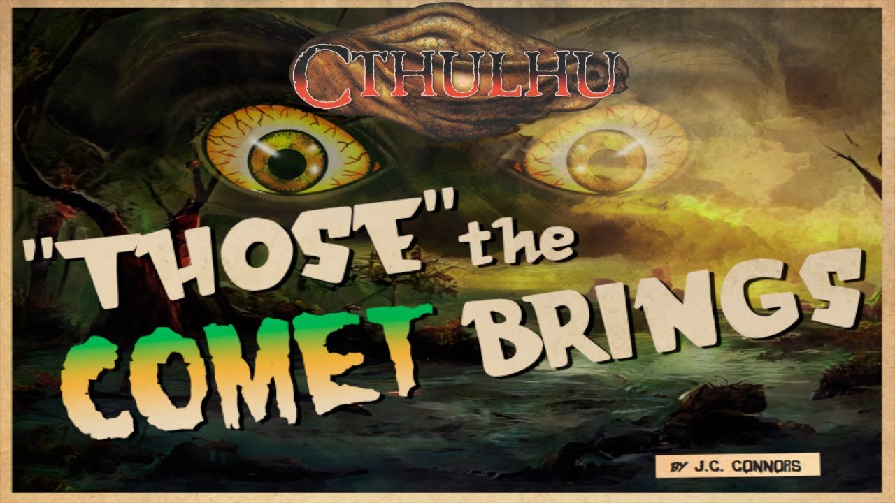 Those The Comet Brings | Cthulhu  Pen and Paper | Oneshot
