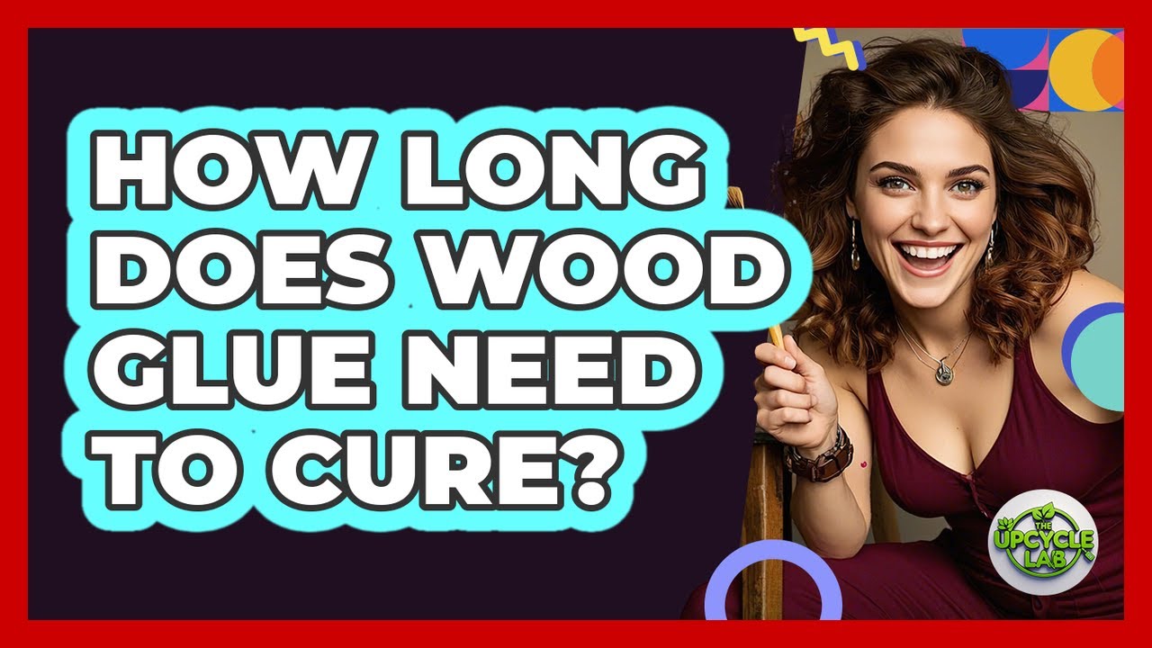 How Long Does Wood Glue Need To Cure?
