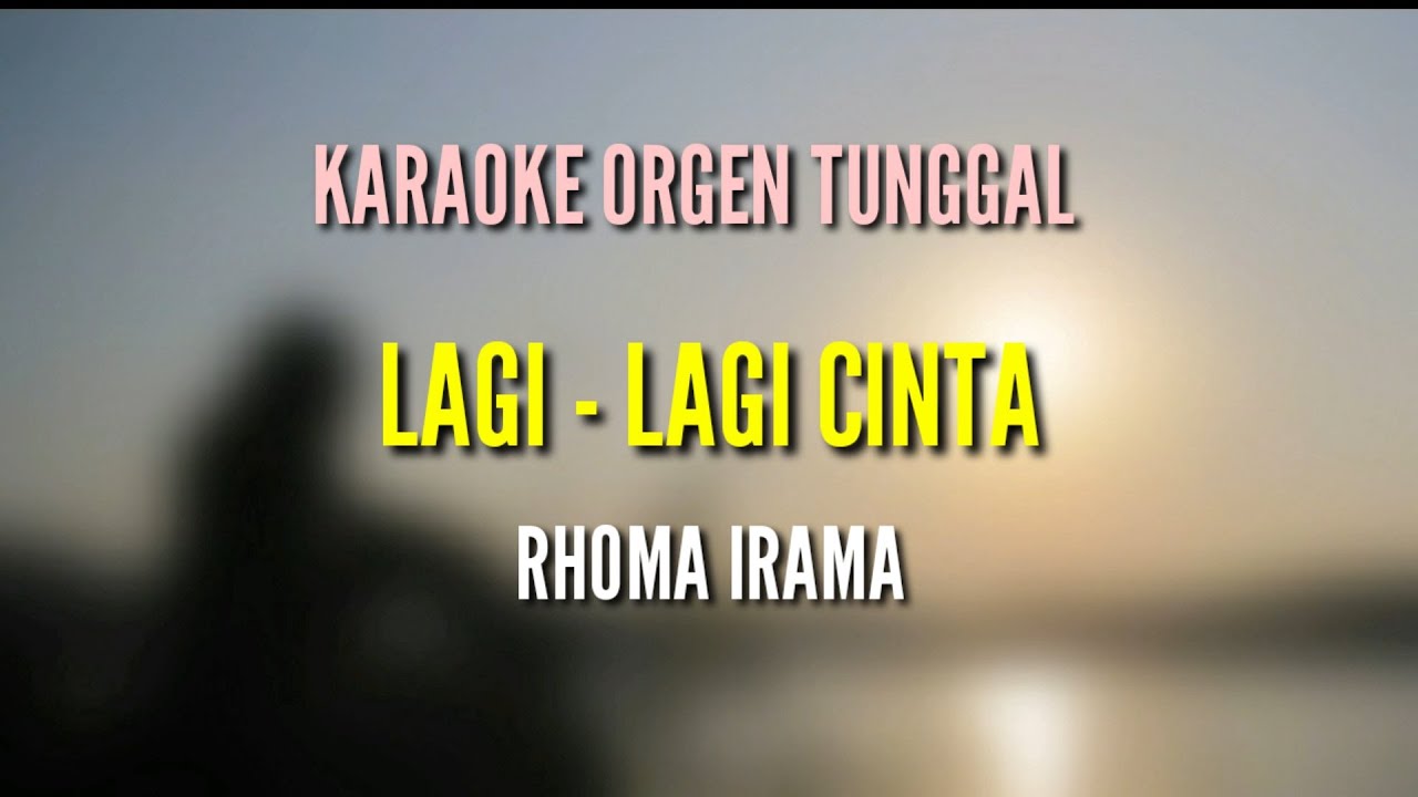 LAGI - LAGI CINTA / RHOMA IRAMA / KARAOKE ORGEN TUNGGAL