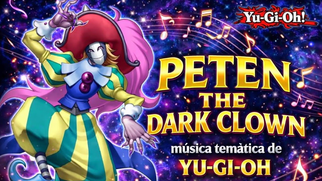 PETEN THE DARK CLOWN - MÚSICA TEMÁTICA DE YU-GI-OH 