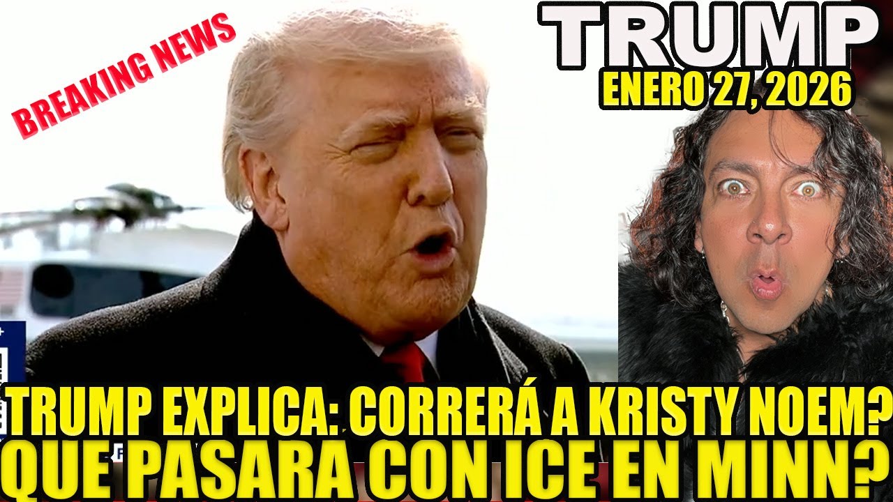 TRUMP EXPLICA: CORRERA A KRISTY NOEM? QUE PASAR&Aacute; CON ICE EN MINNESOTA?