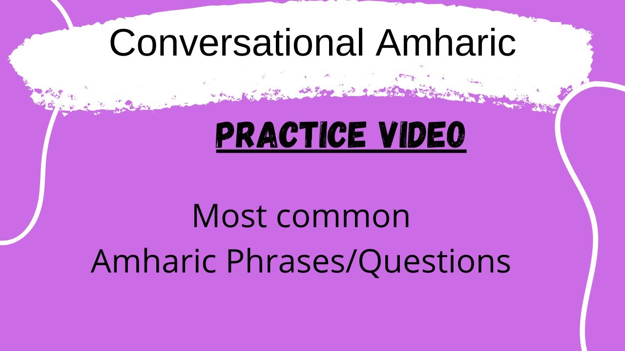 How to Ask Questions in Amharic – Who, What, When, Where, Why & How