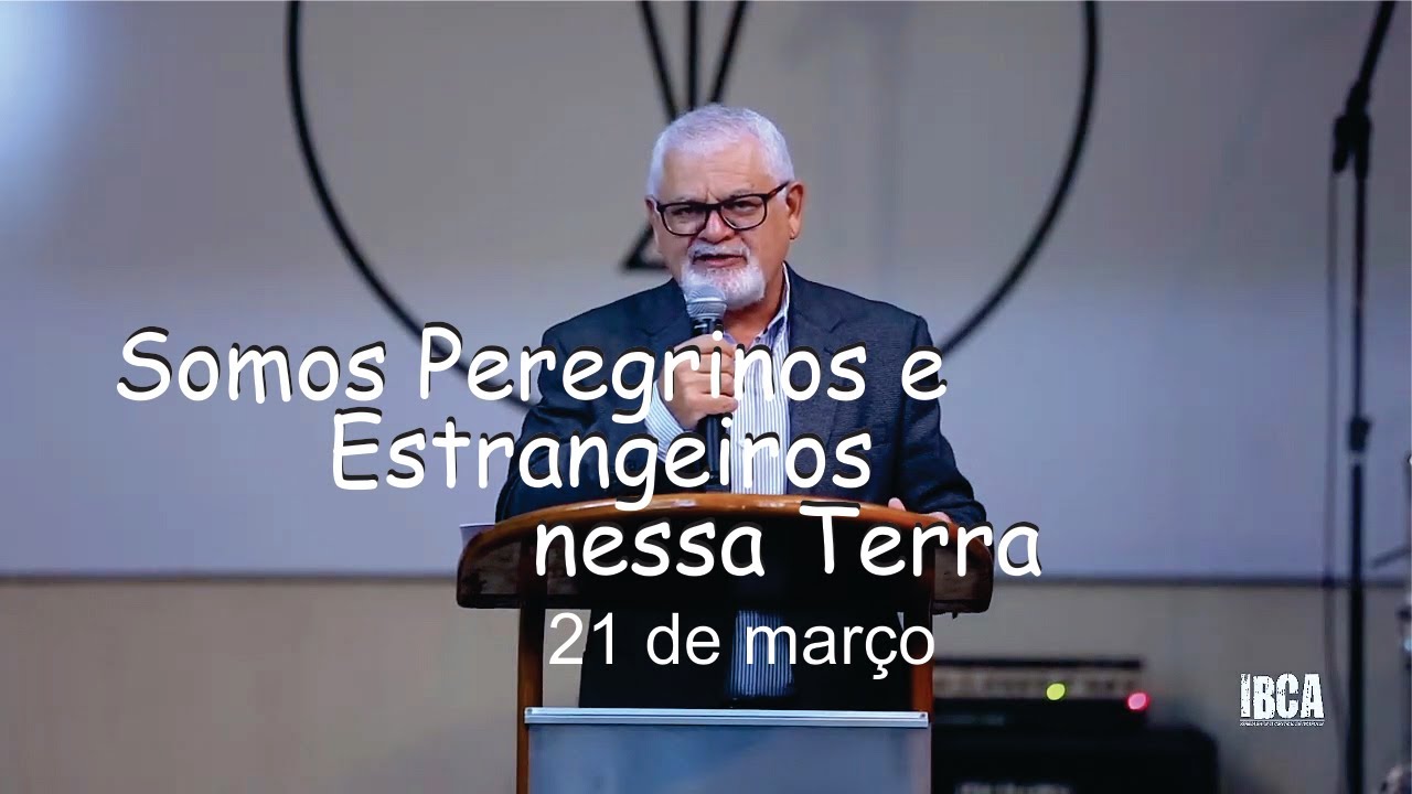 Somos Peregrinos e Estrangeiros nessa Terra | Pr. Jesus Aparecido