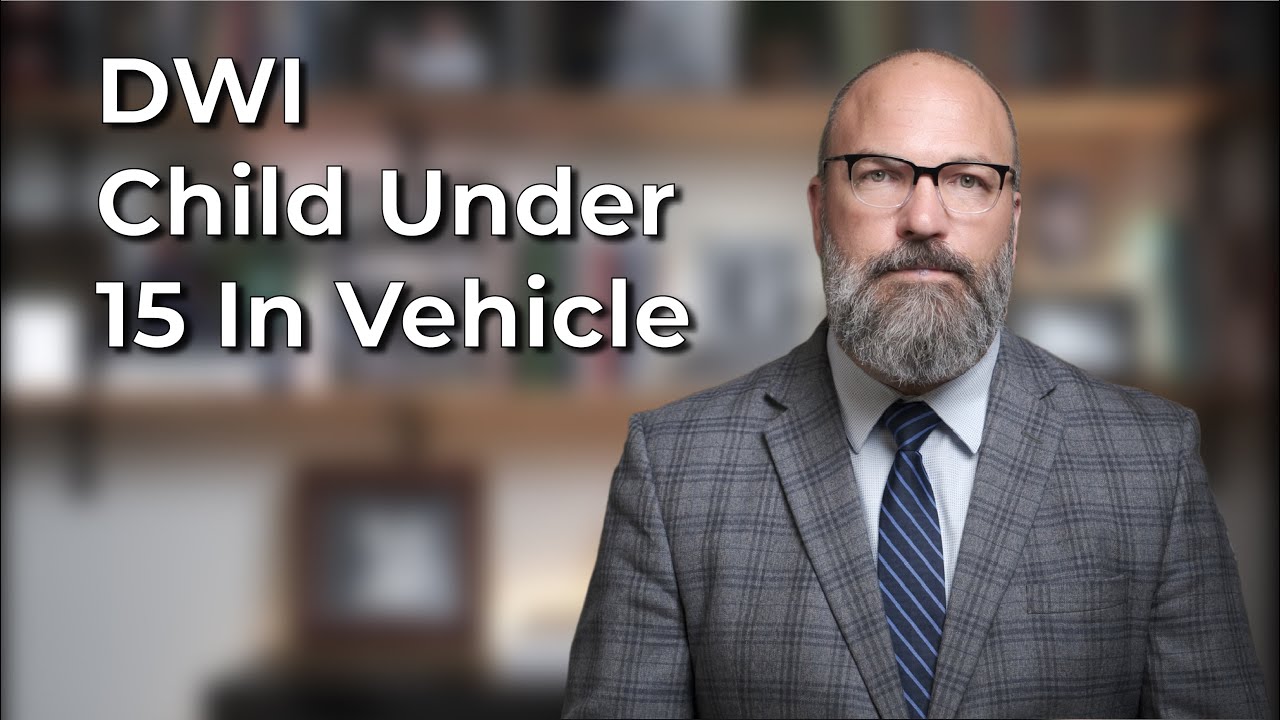 Penalties for Texas DWI with Child Under 15 in Car