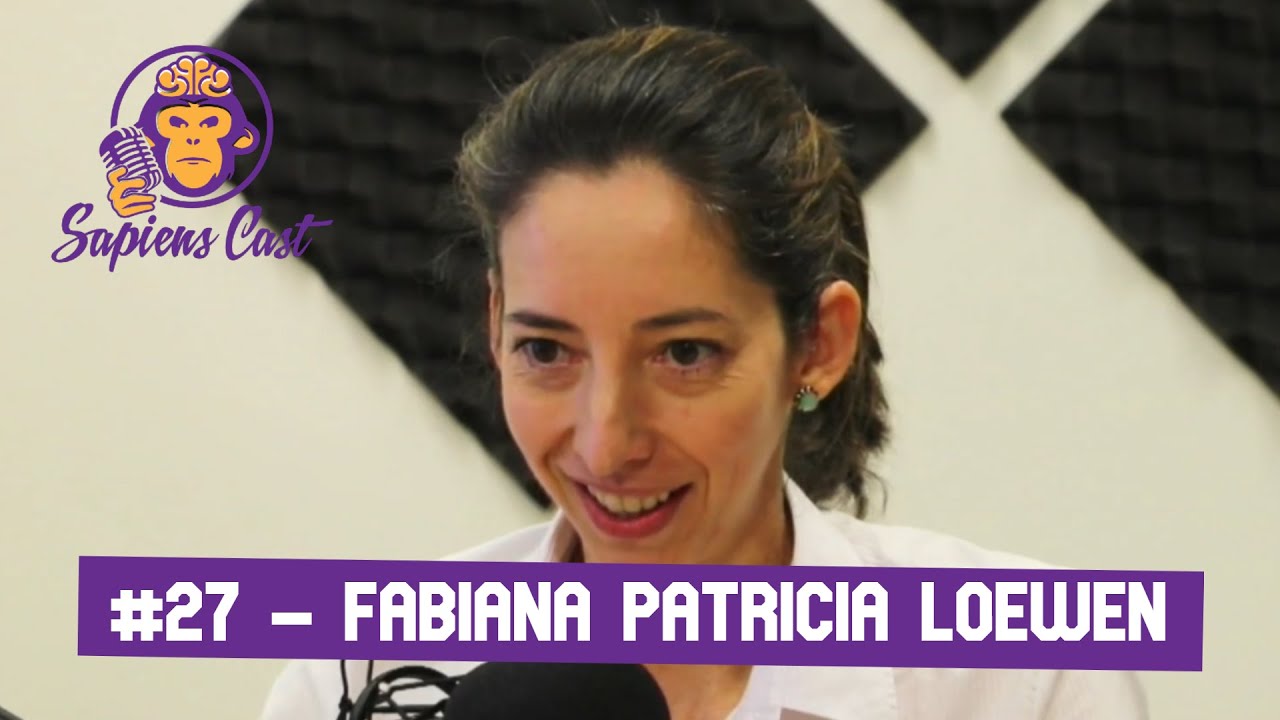SAPIENSCAST #27 - FABIANA PATRICIA LOEWEN (PSIC&Oacute;LOGA)