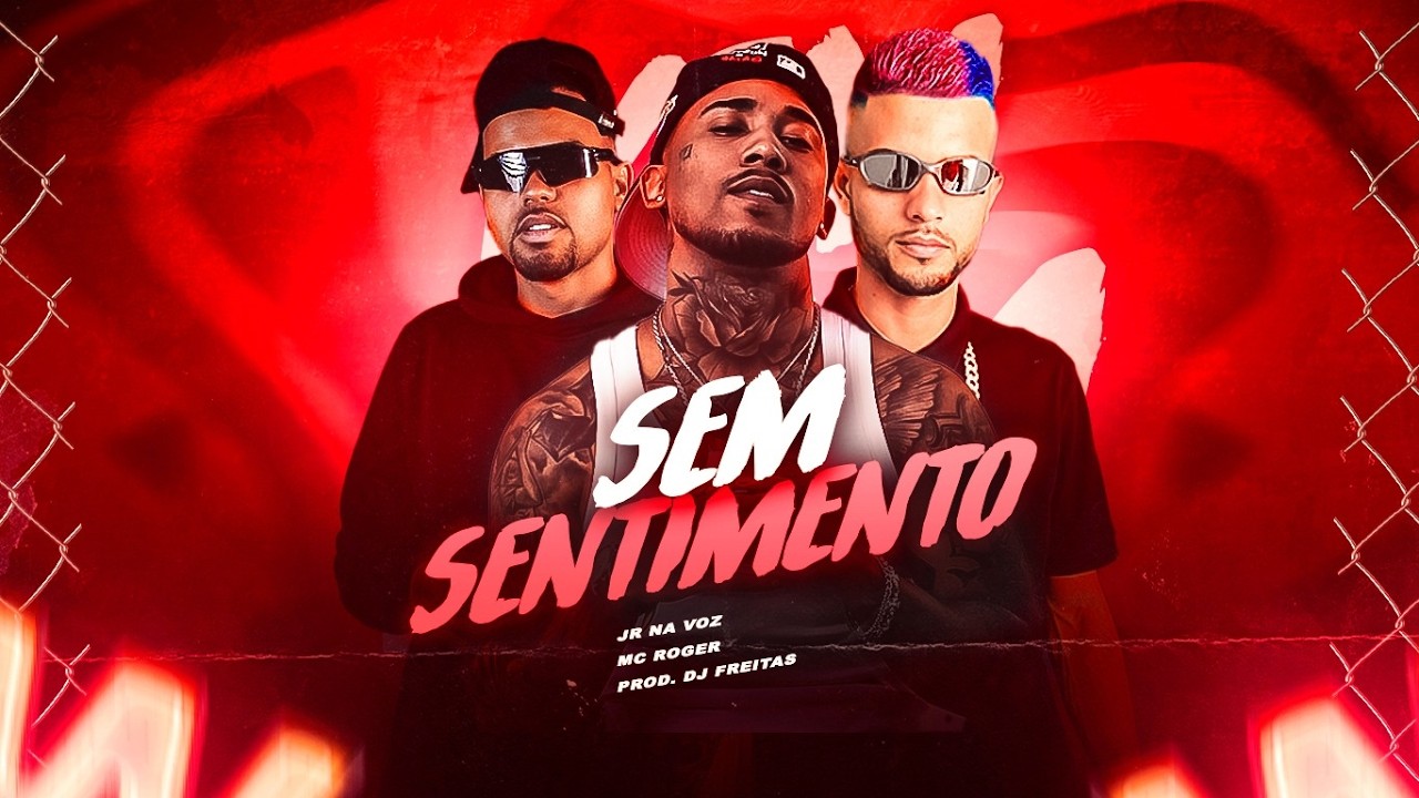 SEM SENTIMENTO - JR NA VOZ E  MC ROGER - REMIX BREGA FUNK
