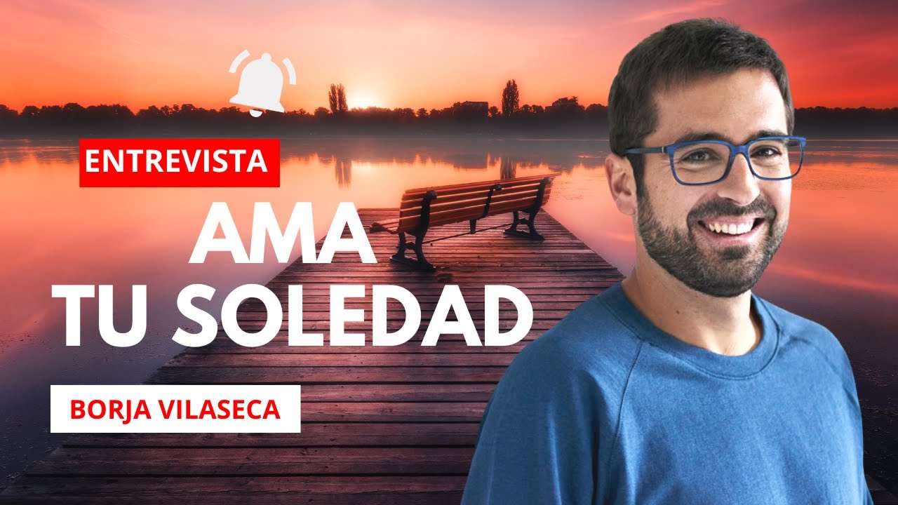 ❤️ AMA TU SOLEDAD, con Borja Vilaseca ❤️ AlexComunicaTV