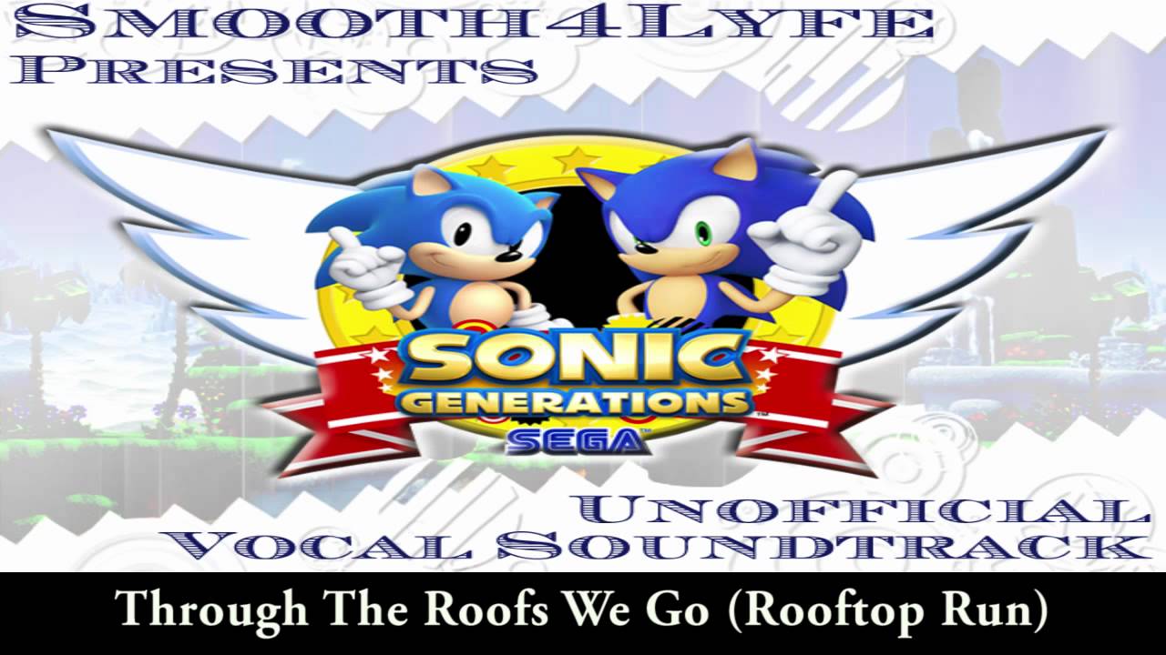 Smooth4Lyfe- Through The Roofs We Go (Sonic Generations Vocal Remix)