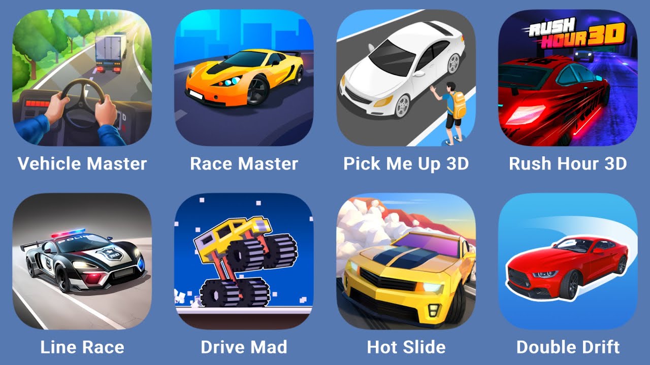 Vehicle Master,Race Master,Pick Me Up 3D,Rush Hour 3D,Line Race,Drive Mad,Hot Slide,Double Drift