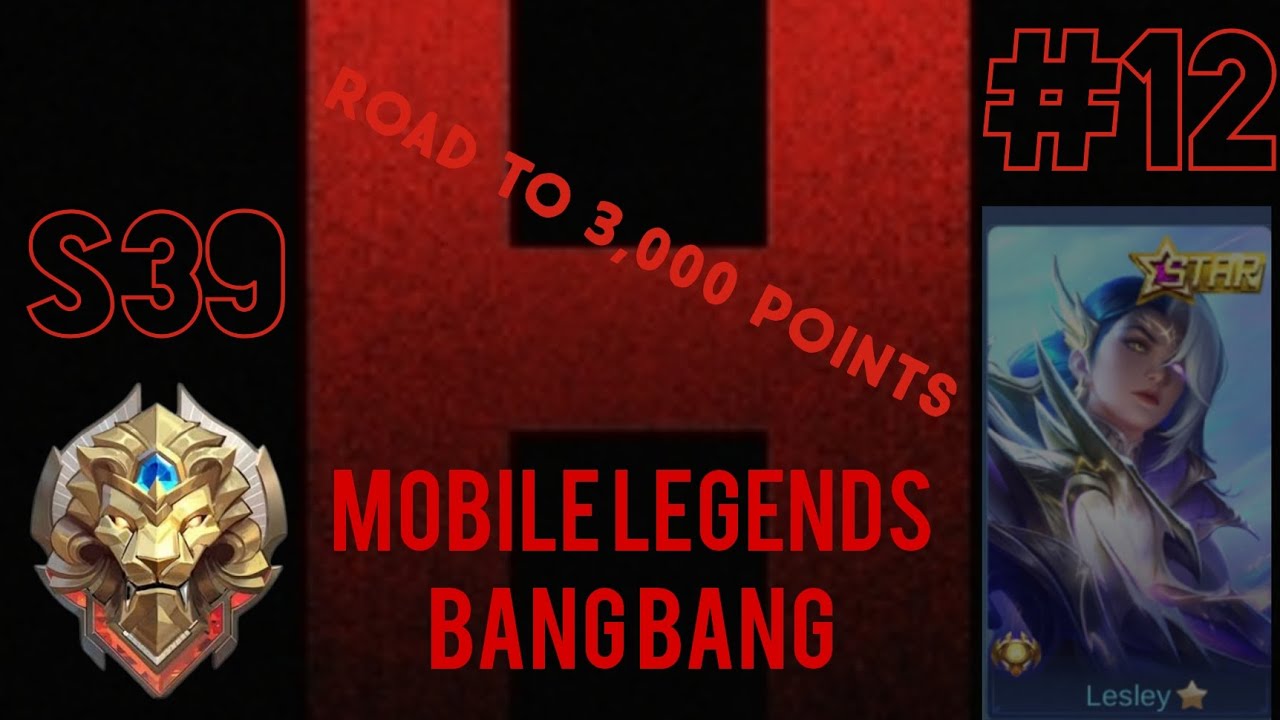 Mobile Legends: Bang Bang (ROAD TO 3,000 POINTS) LESLEY - 12 | EPIC COMEBACK!!!