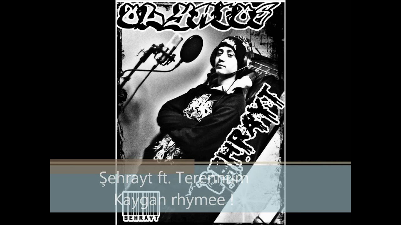 sehrayt terennum Kaygan Rhymee !