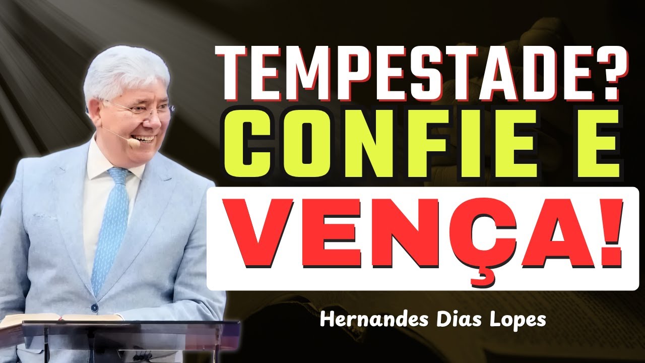 Enfrentando Tempestades da Vida com Fé e Vitória | Hernandes Dias Lopes