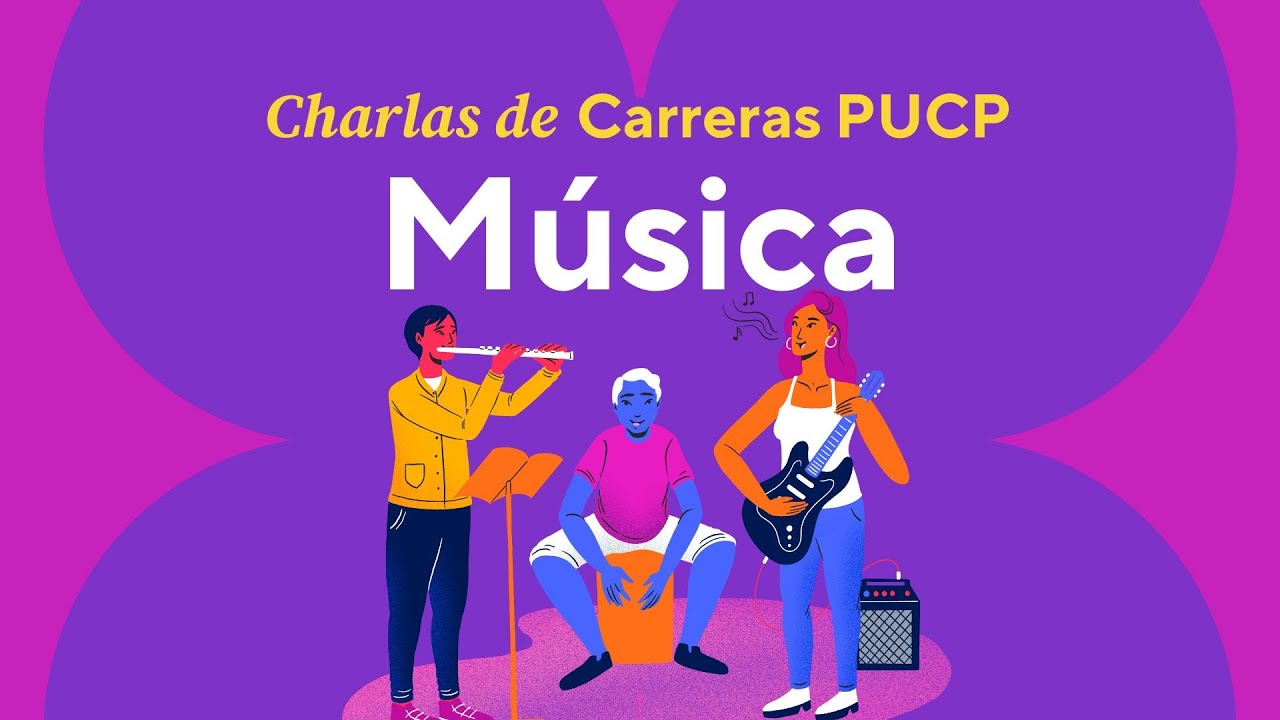 Charlas de Carreras PUCP - Conociendo la carrera de Música de la PUCP