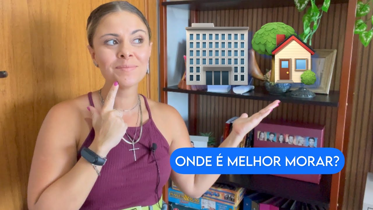 MORAR EM CASA OU APARTAMENTO? | PRI CAMPOS